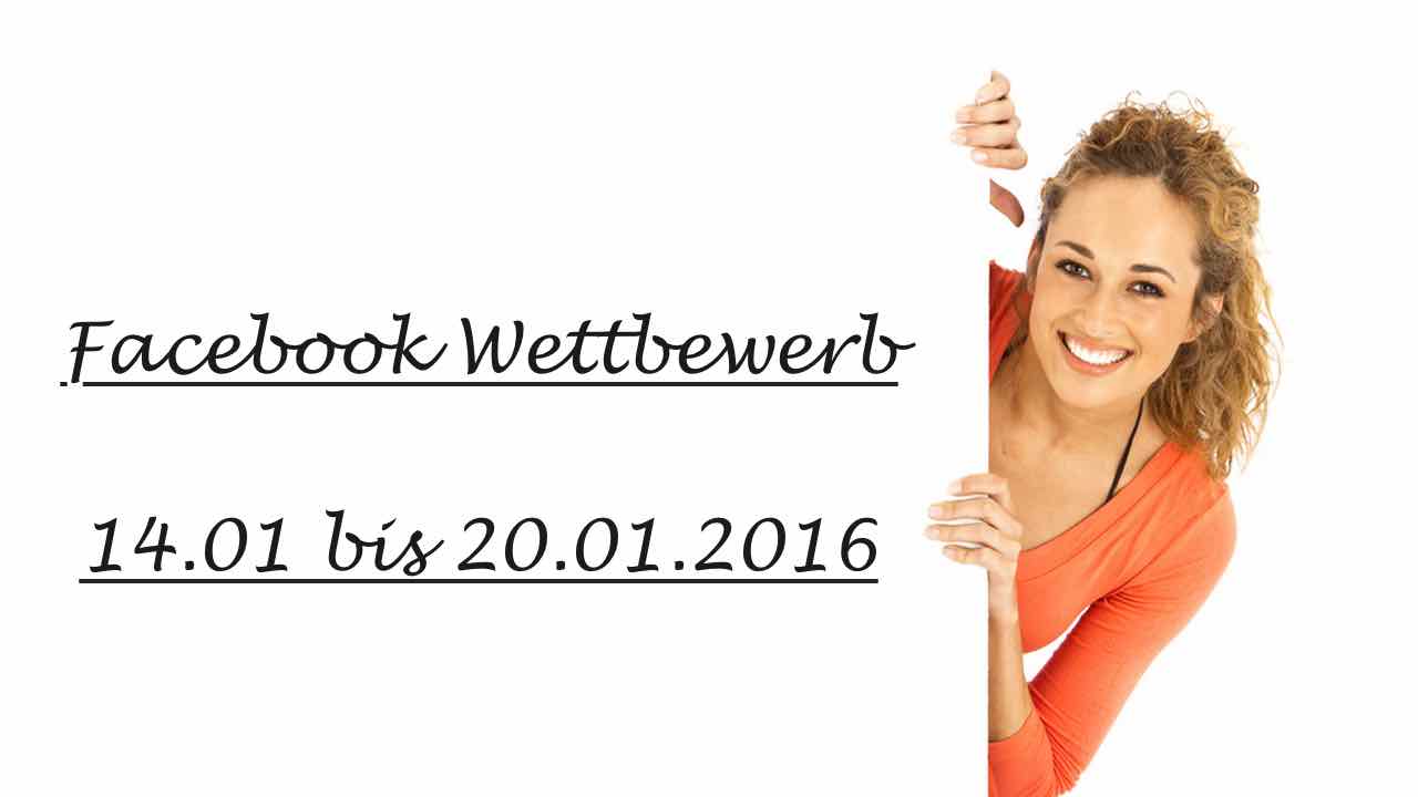 Facebook Wettbewerb vom 14. bis 21. Januar 2016